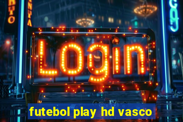 futebol play hd vasco